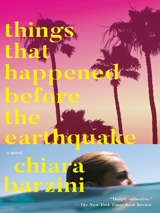 Title details for Things That Happened Before the Earthquake by Chiara Barzini - Available